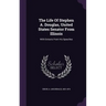 The Life Of Stephen A. Douglas, United States Senator From Illinois: With Extracts From His Speeches