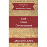 A Little Book of Revolutionary Quotes: God, Guns, & Government