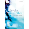 Psyche and Ethos: Moral Life After Psychology