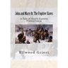 John and Mary; Or, The Fugitive Slaves: A Tale of South-Eastern Pennsylvania