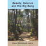 Beauty, Balance and the Big Bang: A grandfather's thoughts about the big questions