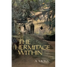 The Hermitage Within: Spirituality of the Desert by a Monk Volume 180
