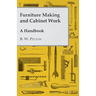 Furniture Making and Cabinet Work - A Handbook