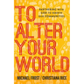 To Alter Your World: Partnering with God to Rebirth Our Communities
