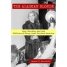 The Alaskan Blonde: Sex, Secrets and the Hollywood Story that Shocked America