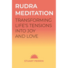 Rudra Meditation: Transforming Tension into Joy and Love