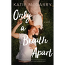 Only a Breath Apart