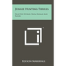 Jungle Hunting Thrills: Selected Stories From Shikar And Safari