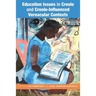 Education Issues in Creole and Creole-Influenced Vernacular Contexts