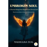 Unbroken Soul: A Phoenix Rising from Shadows into Eternal Love