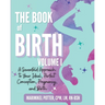 The Book of Birth, Volume I: A Sevenfold Approach to Your Ideal, Perfect Conception, Pregnancy, and Birth