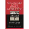 The Dark Side of the Criminal Justice System: War Crimes & the Black Community, 1960-1990