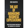 The Art of Managing Business Expectations: How Expectations Function as the Currency of Execution