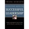 Effective Keys to Successful Leadership: Wisdom and Insight for God's Set Man and the Ministry Leadership Team