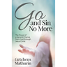 Go, and Sin No More: The Power of a Second Chance from God through Jesus Christ