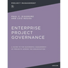 Enterprise Project Governance: A Guide to the Successful Management of Projects Across the Organization