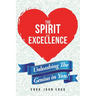 The Spirit of Excellence: Unleashing The Genius in You!