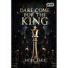Dare Come for the King