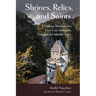 Shrines, Relics, and Saints: Christian Sanctuaries from Late Antiquity Through the Middle Ages