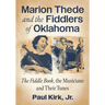 Marion Thede and the Fiddlers of Oklahoma: The Fiddle Book, the Musicians and Their Tunes