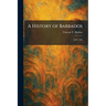 A History of Barbados: 1625-1685