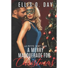 A Merry Masquerade For Christmas: A hot, contemporary, second chance, holiday romance