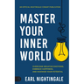 Master Your Inner World: Overcome Negative Emotions, Embrace Happiness, and Maximize Your Potential