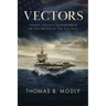 Vectors: Heroes, Villains, and Heartbreak on the Bridge of the U.S. Navy