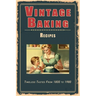 Vintage Baking Recipes: Timeless Tastes From 1800 to 1980