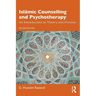 Islāmic Counselling and Psychotherapy: An Introduction to Theory and Practice