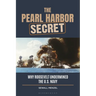 The Pearl Harbor Secret: Why Roosevelt Undermined the U.S. Navy