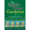 The Spare-Time Gardener: Tips and Tricks for Those on the Go