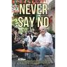 Never Say No: My Journey from Saddleworth to Saigon