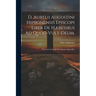 D. Aurelii Augustini Hipponensis Episcopi Liber De Hæresibus Ad Quod-vult-deum,: Una Cum Gennadii Massiliensis Appendice