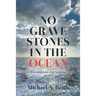 No Gravestones in the Ocean: The emigrant ship Scimitar 1873-1874