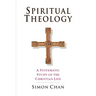Spiritual Theology: A Systematic Study of the Christian Life