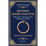 Beyond Good and Evil: Philosophy of Morality, Truth, and Human Strength (Deluxe Hardbound Edition)