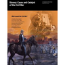 Slavery: Cause and Catalyst of the Civil War: What caused the Civil War?