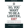So, You Want to be a Lawyer, Eh?: Law School in Canada