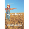Agrivoltaics: A Sustainable Integration of Solar Energy and Agriculture