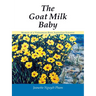 The Goat Milk Baby: Memoir of a Vietnamese-Born Australian Scientist