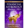 Financial Astrology Almanac 2023: Trading & Investing Using the Planets