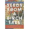 Seeds from a Birch Tree: Writing Haiku and the Spiritual Journey: 25th Anniversary Edition: Revised & Expanded