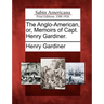 The Anglo-American, Or, Memoirs of Capt. Henry Gardiner.