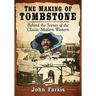 The Making of Tombstone: Behind the Scenes of the Classic Modern Western
