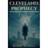Cleveland: Prophecy: Prophecy