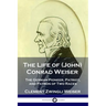 The Life of (John) Conrad Weiser: The German Pioneer, Patriot, and Patron of Two Races
