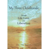 My Three Childhoods: Through Life, Love, and Liberation