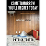 Come Tomorrow You'll Regret Today: Collected Stories