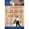 Girlhood in America: Personal Stories 1910 - 2010